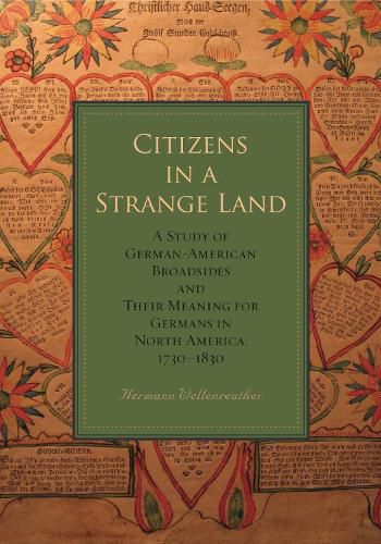 Cover image for Citizens in a Strange Land: A Study of German-American Broadsides and Their Meaning for Germans in North America, 1730-1830