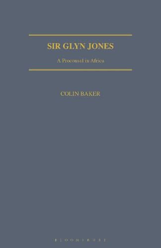 Sir Glyn Jones: A Proconsul in Africa