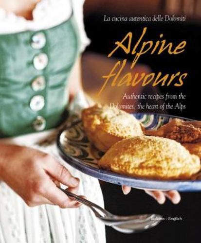 Cover image for Alpine Flavours: Authentic Recipes from the Dolomites, the Heart of the Alps