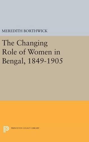 Cover image for The Changing Role of Women in Bengal, 1849-1905