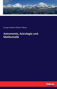 Cover image for Astronomie, Astrologie und Mathematik