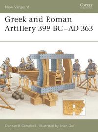 Cover image for Greek and Roman Artillery 399 BC-AD 363