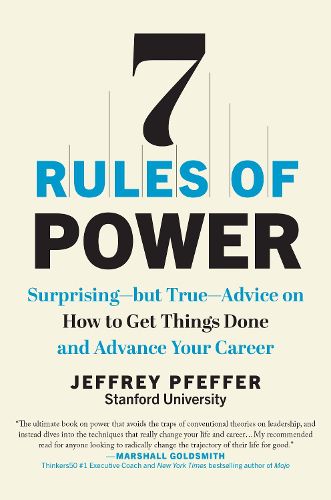 Cover image for 7 Rules of Power: Surprising--but True--Advice on How to Get Things Done and Advance Your Career