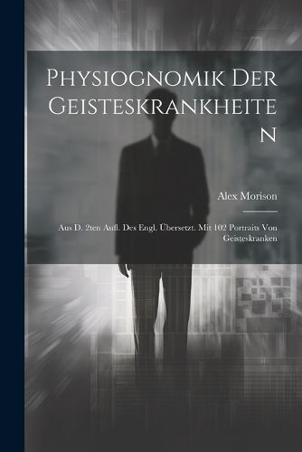 Cover image for Physiognomik Der Geisteskrankheiten