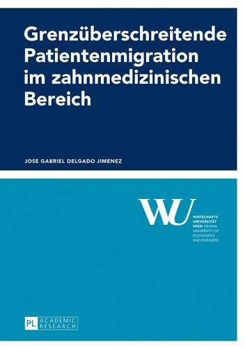 Cover image for Grenzueberschreitende Patientenmigration Im Zahnmedizinischen Bereich: Eine Oekonomische Analyse Am Beispiel Oesterreich Und Ungarn