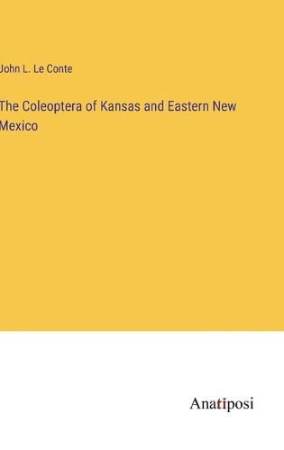 Cover image for The Coleoptera of Kansas and Eastern New Mexico