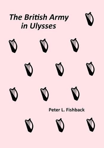 Cover image for The British Army in Ulysses: Volume II of The British Army on Bloomsday