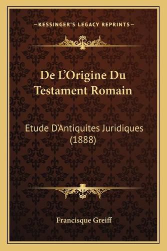 Cover image for de L'Origine Du Testament Romain: Etude D'Antiquites Juridiques (1888)