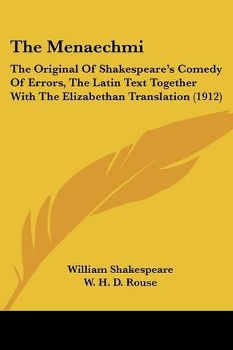 The Menaechmi: The Original of Shakespeare's Comedy of Errors, the Latin Text Together with the Elizabethan Translation (1912)