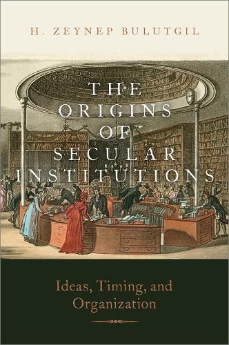 Cover image for The Origins of Secular Institutions: Ideas, Timing, and Organization