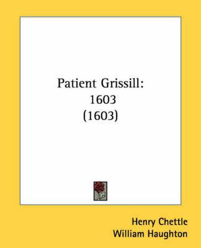 Cover image for Patient Grissill: 1603 (1603)