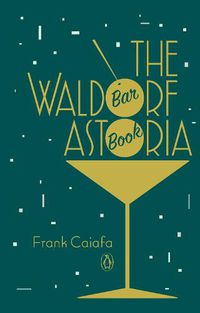 Cover image for The Waldorf Astoria Bar Book