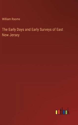 The Early Days and Early Surveys of East New Jersey