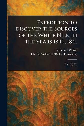 Cover image for Expedition to Discover the Sources of the White Nile, in the Years 1840, 1841