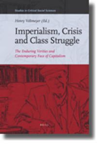 Cover image for Imperialism, Crisis and Class Struggle: The Enduring Verities and Contemporary Face of Capitalism. Essays in Honour of James Petras