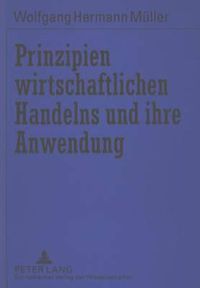 Cover image for Prinzipien Wirtschaftlichen Handelns Und Ihre Anwendung: Umriss Einer Wirtschaftsphilosophie