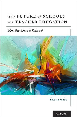 Cover image for The Future of Schools and Teacher Education: How Far Ahead is Finland?