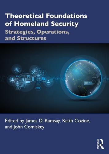 Theoretical Foundations of Homeland Security: Strategies, Operations, and Structures