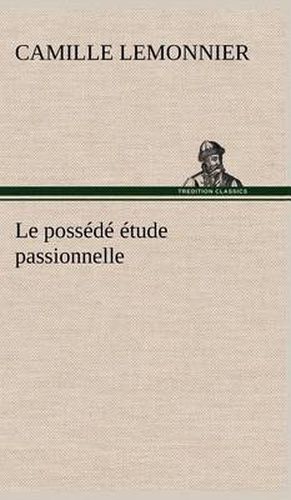 Le possede etude passionnelle