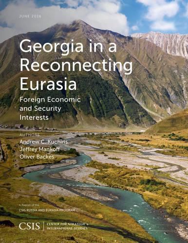 Cover image for Georgia in a Reconnecting Eurasia: Foreign Economic and Security Interests