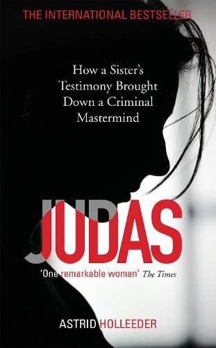 Cover image for Judas: How a Sister's Testimony Brought Down a Criminal Mastermind