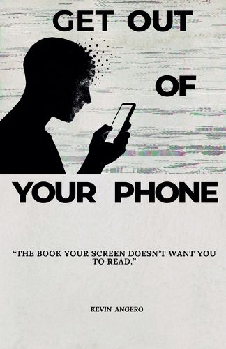 Cover image for Get Out of Your Phone