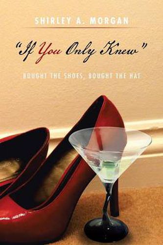 Cover image for ''If You Only Knew'': Bought the Shoes, Bought the Hat