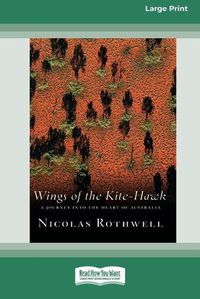 Cover image for Wings of the Kite-Hawk: A Journey Into the Heart of Australia (16pt Large Print Edition)