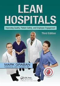 Cover image for Lean Hospitals: Improving Quality, Patient Safety, and Employee Engagement