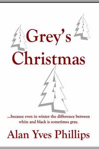 Cover image for Grey's Christmas: ...Because Even in Winter the Difference Between White and Black is Sometimes Gray