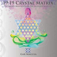 Cover image for 19: 19 Crystal Matrix: The Sacred Meditation of the Ascended Masters