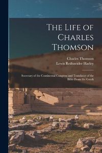 Cover image for The Life of Charles Thomson