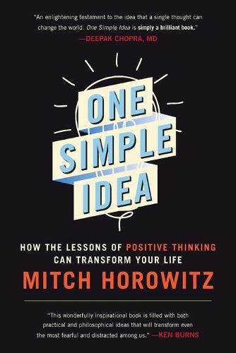 Cover image for One Simple Idea: How the Lessons of Positive Thinking Can Transform Your Life