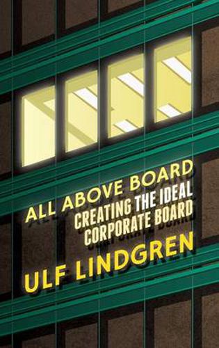 Cover image for All Above Board: Creating The Ideal Corporate Board