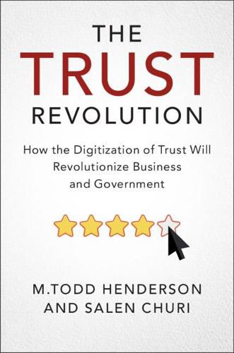 Cover image for The Trust Revolution: How the Digitization of Trust Will Revolutionize Business and Government