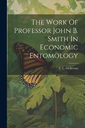 The Work Of Professor John B. Smith In Economic Entomology