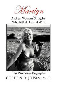 Cover image for Marilyn: A Great Woman's Struggles: Who Killed Her and Why. the Psychiatric Biography
