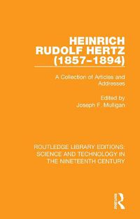 Cover image for Heinrich Rudolf Hertz (1857-1894): A Collection of Articles and Addresses