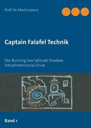 Cover image for Captain Falafel Technik: Der Burning low latitude Shadow Intradimensional Drive