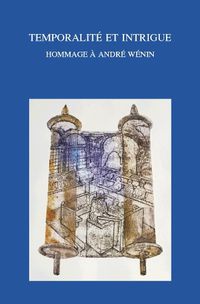 Cover image for Temporalite et intrigue: Hommage a Andre Wenin