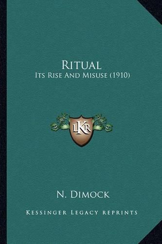 Cover image for Ritual Ritual: Its Rise and Misuse (1910) Its Rise and Misuse (1910)