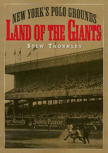 Cover image for Land of the Giants: New York's Polo Grounds