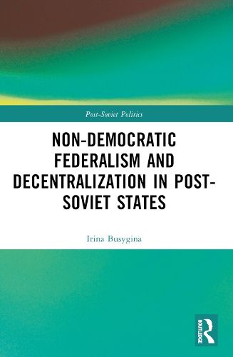 Cover image for Non-Democratic Federalism and Decentralization in Post-Soviet States