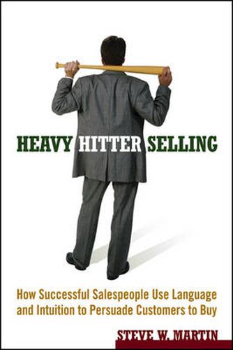 Cover image for Heavy Hitter Selling: How Successful Salespeople Use Language and Intuition to Persuade Customers to Buy