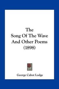 Cover image for The Song of the Wave and Other Poems (1898)