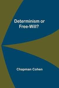 Cover image for Determinism or Free-Will?