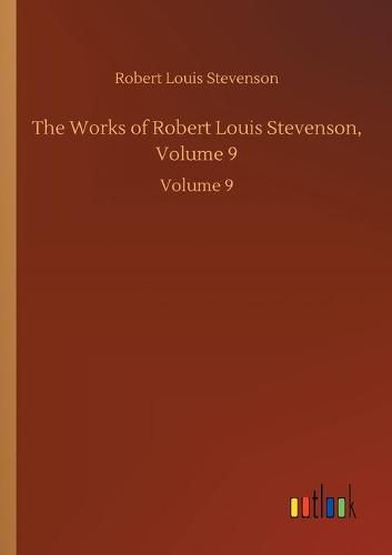 Cover image for The Works of Robert Louis Stevenson, Volume 9: Volume 9