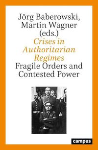 Cover image for Crises in Authoritarian Regimes: Fragile Orders and Contested Power