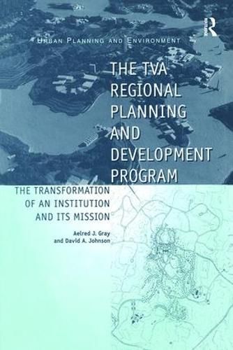 Cover image for The TVA Regional Planning and Development Program: The Transformation of an Institution and Its Mission