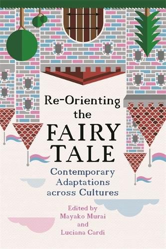 Cover image for Re-Orienting the Fairy Tale: Contemporary Adaptations across Cultures